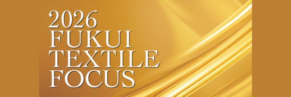 2026 FUKUI TEXTILE FOCUS